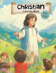 Christian Coloring Book for Kids: Wholesome Faith Based Illustrations Including Jesus, Bible, Children, Families / Coloring Pages for Ages 3-5, 4-8, 6-10 / 8.5x11 110 pages