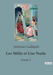 Les Mille et Une Nuits: Tome 1