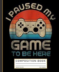 I Paused My Game To Be Here Gamer Vintage Composition Notebook