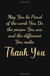 May You be Proud of the work You Do: Premium Lined Journal - Employees Appreciation Gifts, Team Gifts, Motivational Gifts for Employees/Coworkers/Staff/Colleagues