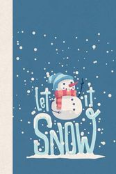 Let It Snow Notebook: Designed as a Snowman