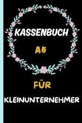 Kassenbuch Kleinunternehmer: A5 für ohne Mwst ,Perfekt für Vereine, Selbstständige, Gastronomen und als Haushaltsbuch