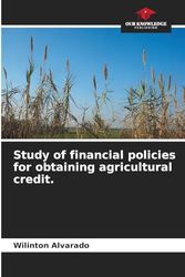 Study of financial policies for obtaining agricultural credit.