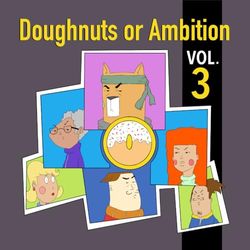 Doughnuts or Ambition Vol 3