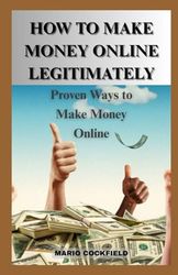 How to Make Money Online Legitimately: Proven Ways to Make Money Online