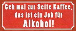 Schatzmix spreuk koffie job alcohol metalen bord 27x10 cm wanddecoratie tin sign blikken bord, blik, meerkleurig