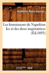 Les fournisseurs de Napoléon Ier et des deux impératrices (Éd.1893)