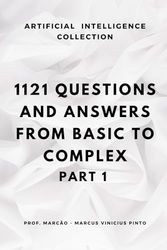 1121 QUESTIONS AND ANSWERS: FROM BASIC TO COMPLEX - PART 1