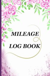 mileage log book for business: Ideal for Self-Employed / Business Owners | Auto Mileage Log