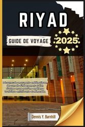 Riyad Guide de voyage: Découvrez des monuments emblématiques, des conseils d'hébergement et bien plus encore pour une expérience de voyage enrichissante et mémorable.
