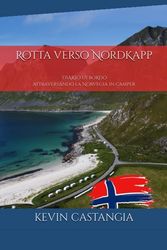 Rotta verso NordKapp: Diario di bordo: Attraversando la Norvegia in camper