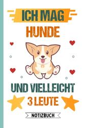 Ich Mag Hunde und Vielleicht 3 Leute - Notizbuch: Lustig Hunde liebhaber - Hunde Geschenke - Notizbuch Humor | 120 Seiten, 6 x 9 Zoll | Notizbuchgeschenk für Hunde liebhaber