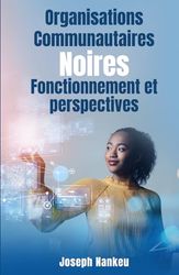 Organisations communautaires noires: Fonctionnement et perspectives
