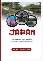 Japan Travel Guide 2025: A Journey Through Tradition, Innovation, and Timeless Beauty