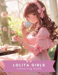 Lolita Girls Colouring Book: A Whimsical Coloring Book for Girls - Enter a World of Fantasy and Fashion with Charming Lolita Characters and fun!: ... a Colorful Journey with Adorable Characters