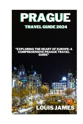 Prague travel guide 2024: "Exploring the Heart of Europe: A Comprehensive Prague Travel Guide"