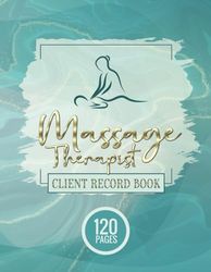Massage Therapist Client Record Book, Record Massage Therapist Client Profile and Appointments, Massage Therapist Client Record and Appointments Book, ... and Manage Your Massage Therapist Business
