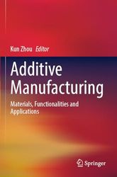 Additive Manufacturing: Materials, Functionalities and Applications