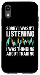 Carcasa para iPhone XR Sorry I Wasn't Listening I Was Thinking About Trading Bolsa