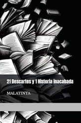 21 Descartes y 1 Historia inacabada