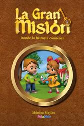 La Gran Misión: Donde la Historia Comienza