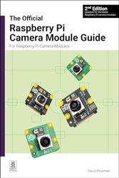The Official Raspberry Pi Camera Module Guide, 2nd Edition: For Raspberry Pi Camera Modules