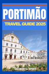 Portimão Travel Guide 2025: Discover Portugal’s Algarve Paradise of Beaches, Culture, and Adventure