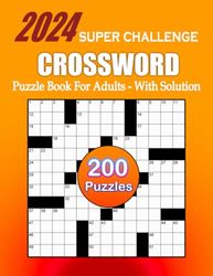 Supper Challenge Crossword Puzzle 2024: 200 Easy Puzzles For Adults, Teens and Senior