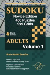 Silent Games – Sudoku Novice Edition: 400 Puzzles for Adults 9x9 Grids – Volume 1