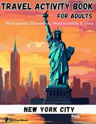 TRAVEL ACTIVITY BOOK FOR ADULTS (EASY): Contains mixed brain games and puzzles, made with curious facts about New York City. Logic activities which strengthen your memory and relax your mind.