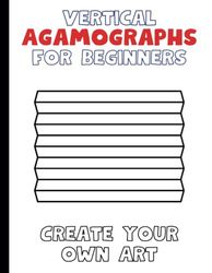 Vertical Agamographs for Beginners: Create Your Own Art
