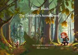Rusty Bush and The Little Girl's Acorn Quest: THE EVERGREEN WOOD TALES