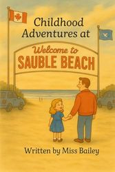 Childhood Adventures at Sauble Beach