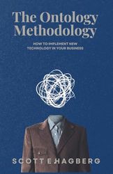 The Ontology Methodology: How to Implement New Technology in Your Business