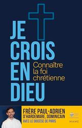 Je crois en Dieu: Connaître la foi chrétienne