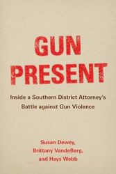 Gun Present: Inside a Southern District Attorney’s Battle against Gun Violence