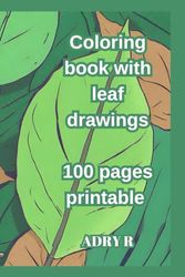 Coloring book with leaf drawings 100 pages printable: 100 pages printable for adults