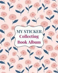 My Sticker Collecting Book Album: Blank sticker album for collecting stickers | sticker collecting album for kids and adults men and women