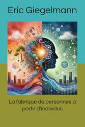 La fabrique de personnes à partir d’individus