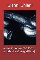 nome in codice "ROSSO" (storie di anime graffiate)
