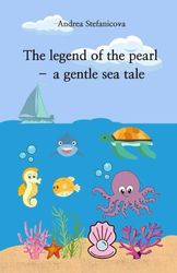 The Legend of the Pearl – A Gentle Sea Tale: Beautiful hand-painted illustrations