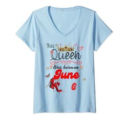 Mujer Una reina nació el 6 de junio 6 de junio Cumpleaños Camiseta Cuello V