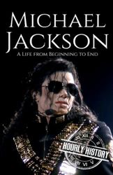 Michael Jackson: A Life from Beginning to End