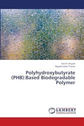 Polyhydroxybutyrate (PHB): Based Biodegradable Polymer