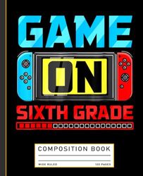 Video Game On Sixth Grade Gamer Back To School First Day Composition Notebook