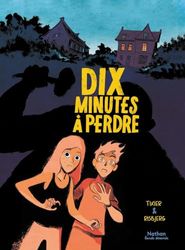 Dix minutes à perdre : un thriller haletant en BD, dès 10 ans !