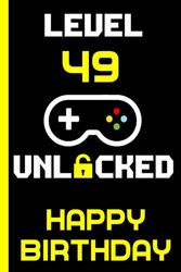 Level 49 Unlocked Happy Birthday: Born in 1974 Notebook - Journal | 49 Birthday Gift for Men & Women turning 49 Birthday |49 Birthday Gift | Turning 49 Years Old