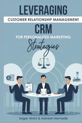 LEVERAGING CUSTOMER RELATIONSHIP MANAGEMENT CRM FOR PERSONALIZED MARKETING STRATEGIES: CRM