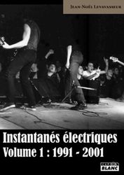 INSTANTANES ELECTRIQUES Volume 1 : 1991-2001