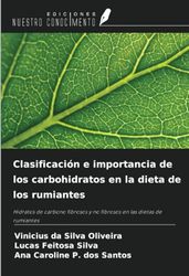 Clasificación e importancia de los carbohidratos en la dieta de los rumiantes: Hidratos de carbono fibrosos y no fibrosos en las dietas de rumiantes
